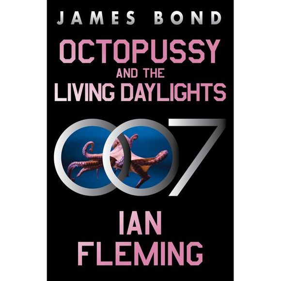 Octopussy and the Living Daylights: A James Bond Adventure -- Ian Fleming - Picture 1 of 1